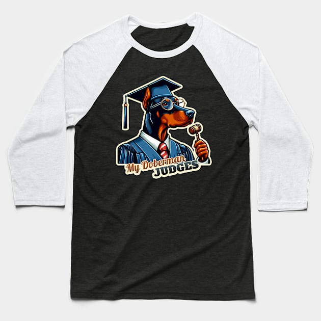 Judge Doberman Baseball T-Shirt by k9-tee